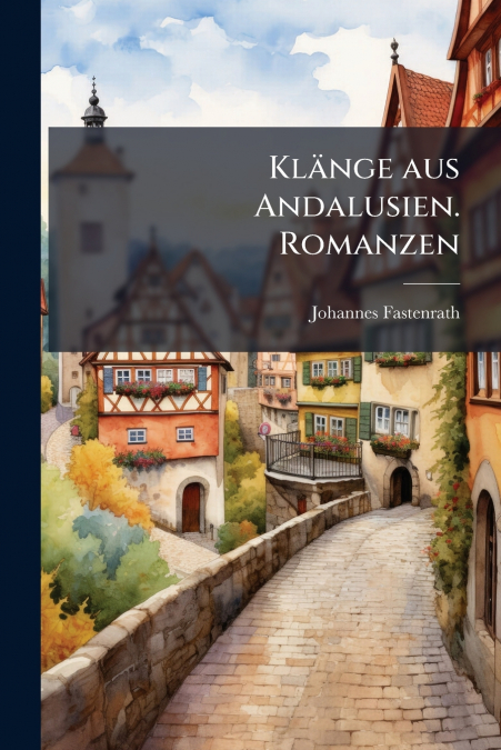 Klänge aus Andalusien. Romanzen