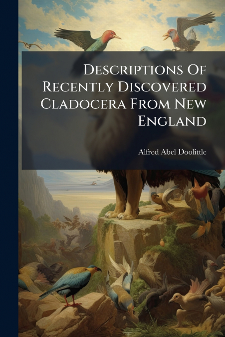 Descriptions Of Recently Discovered Cladocera From New England
