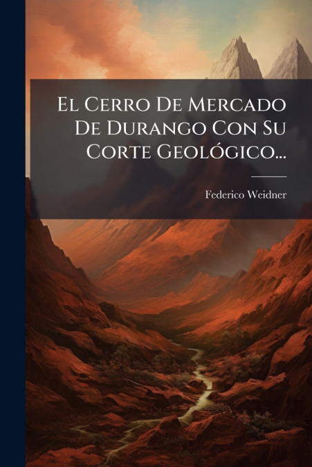 El Cerro De Mercado De Durango Con Su Corte Geológico...