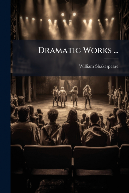 Dramatic Works ...