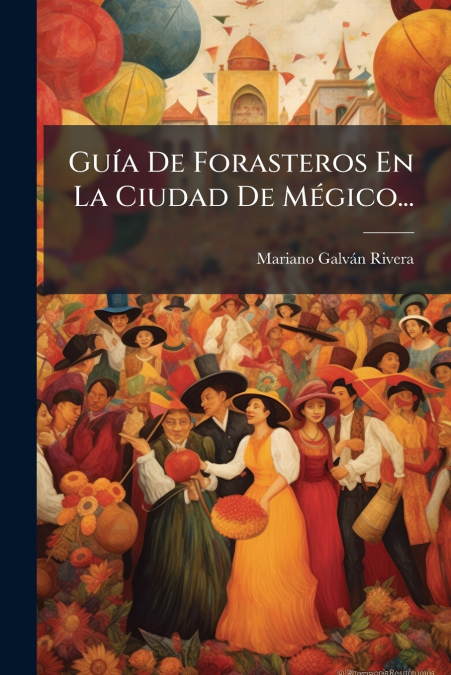 Guía De Forasteros En La Ciudad De Mégico...