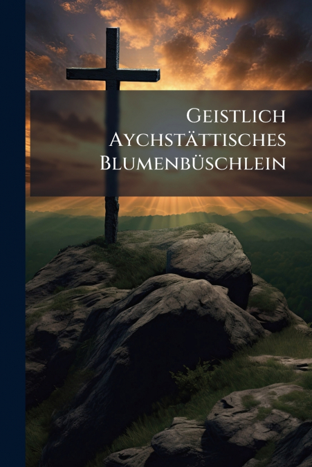 Geistlich Aychstättisches Blumenbüschlein
