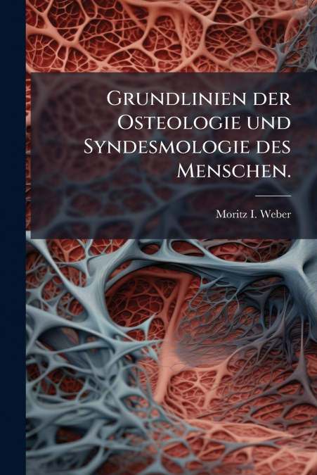 Grundlinien der Osteologie und Syndesmologie des Menschen.