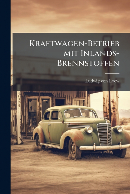 Kraftwagen-Betrieb mit Inlands-Brennstoffen