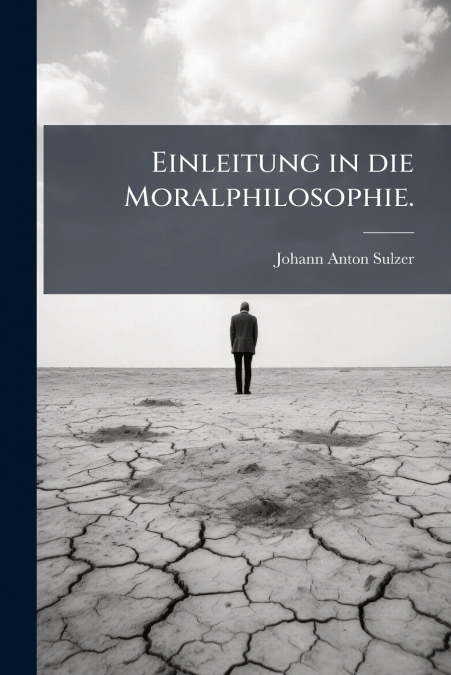 Einleitung in die Moralphilosophie.
