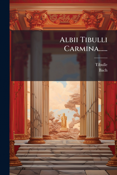 Albii Tibulli Carmina......