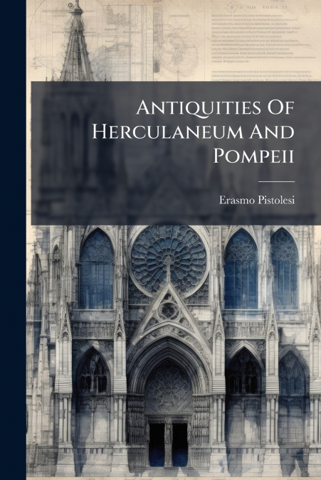 Antiquities Of Herculaneum And Pompeii