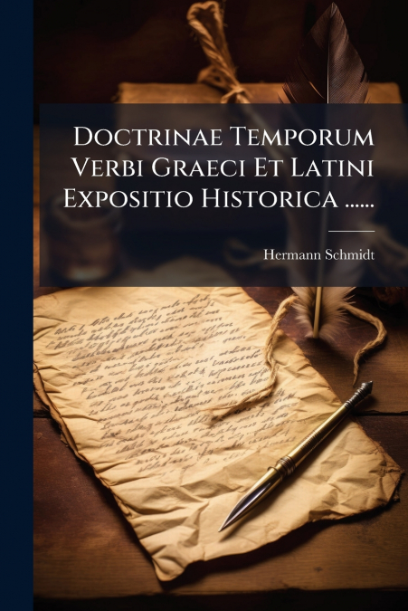 Doctrinae Temporum Verbi Graeci Et Latini Expositio Historica ......