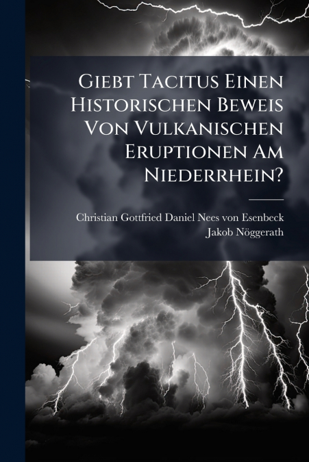 Giebt Tacitus Einen Historischen Beweis Von Vulkanischen Eruptionen Am Niederrhein?