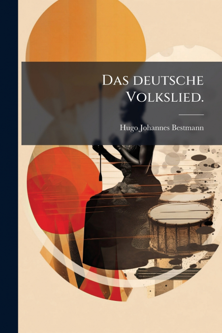 Das deutsche Volkslied.