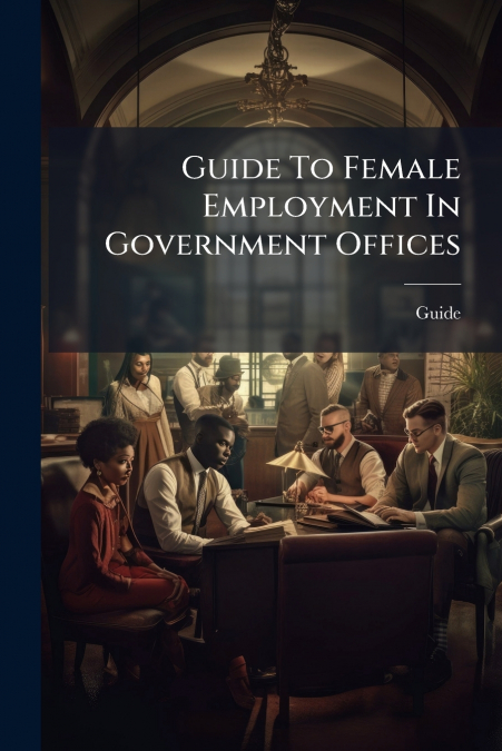 Guide To Female Employment In Government Offices