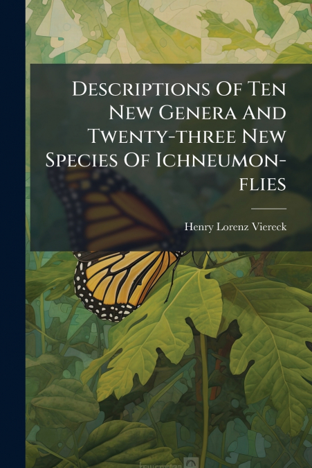 Descriptions Of Ten New Genera And Twenty-three New Species Of Ichneumon-flies