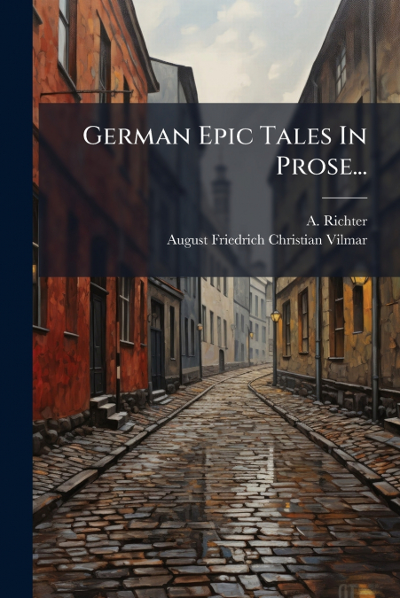 German Epic Tales In Prose...