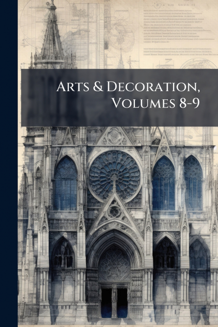 Arts & Decoration, Volumes 8-9