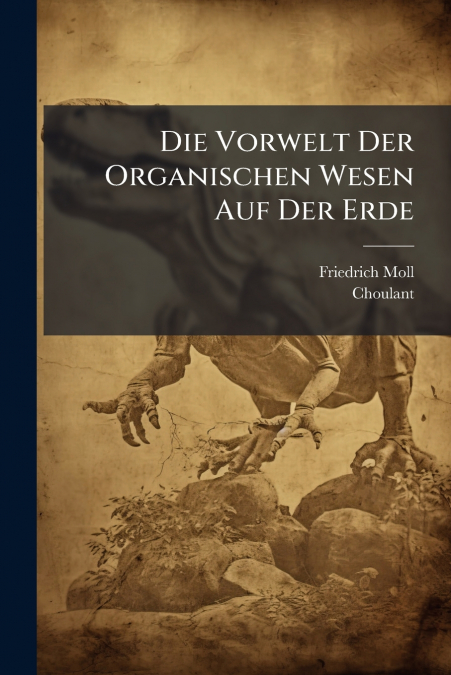Die Vorwelt Der Organischen Wesen Auf Der Erde