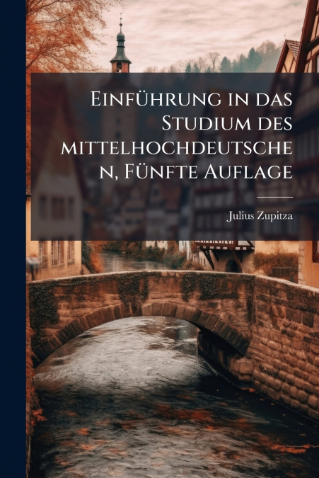 Einführung in das Studium des mittelhochdeutschen, Fünfte Auflage