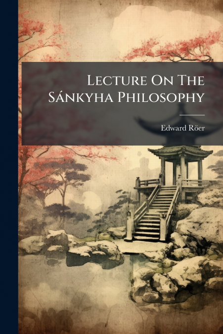 Lecture On The Sánkyha Philosophy