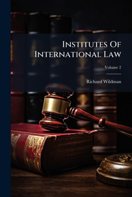 Institutes Of International Law; Volume 2