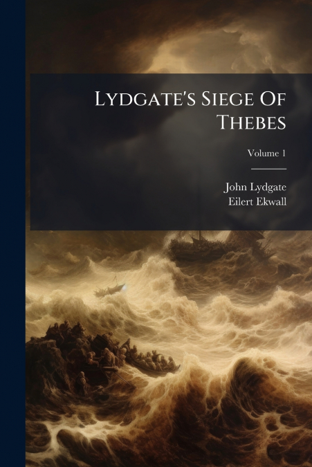 Lydgate’s Siege Of Thebes; Volume 1