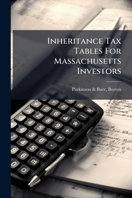 Inheritance Tax Tables For Massachusetts Investors