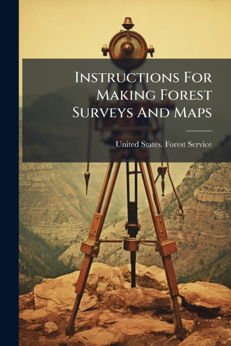 Instructions For Making Forest Surveys And Maps