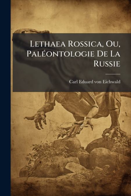 Lethaea Rossica, Ou, Paléontologie De La Russie