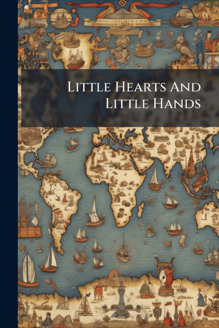 Little Hearts And Little Hands