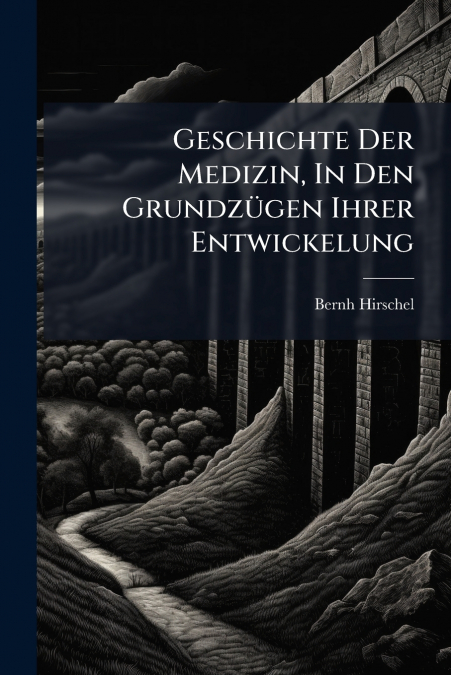 Geschichte Der Medizin, In Den Grundzügen Ihrer Entwickelung
