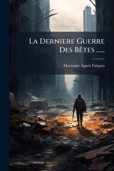 La Derniere Guerre Des Bêtes ......