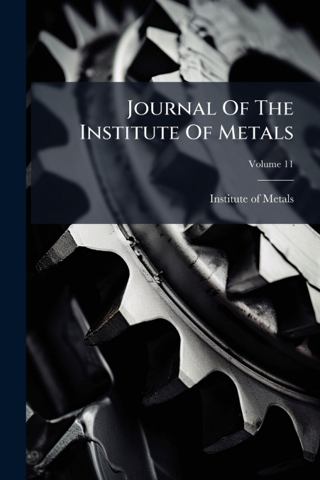 Journal Of The Institute Of Metals; Volume 11