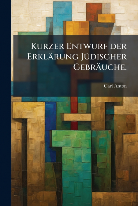 Kurzer Entwurf der Erklärung Jüdischer Gebräuche.