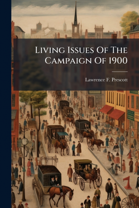 Living Issues Of The Campaign Of 1900