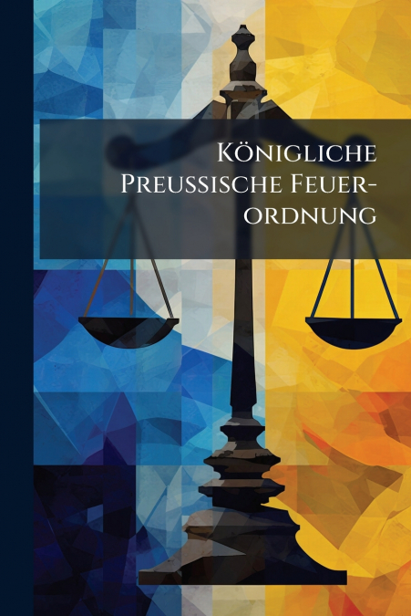 Königliche Preußische Feuer-ordnung
