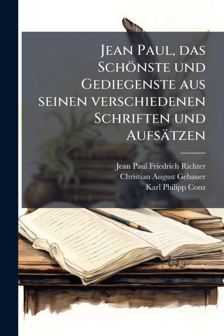 Jean Paul, das Schönste und Gediegenste aus seinen verschiedenen Schriften und Aufsätzen