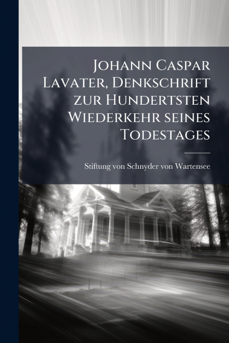 Johann Caspar Lavater, Denkschrift zur Hundertsten Wiederkehr seines Todestages