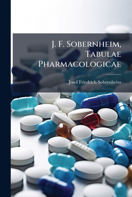 J. F. Sobernheim, Tabulae Pharmacologicae