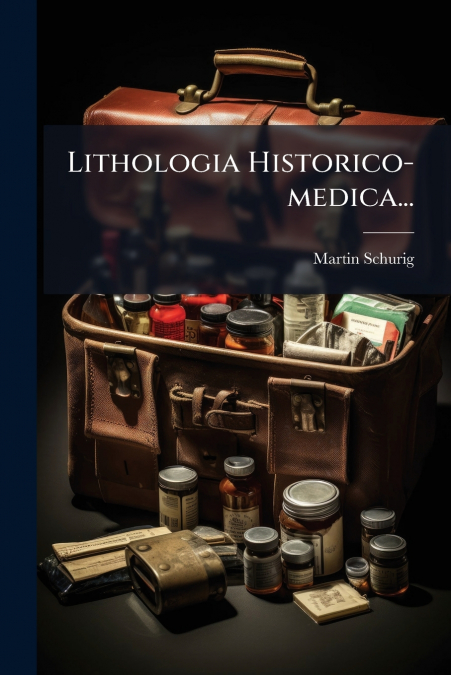 Lithologia Historico-medica...