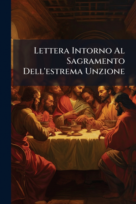 Lettera Intorno Al Sagramento Dell’estrema Unzione