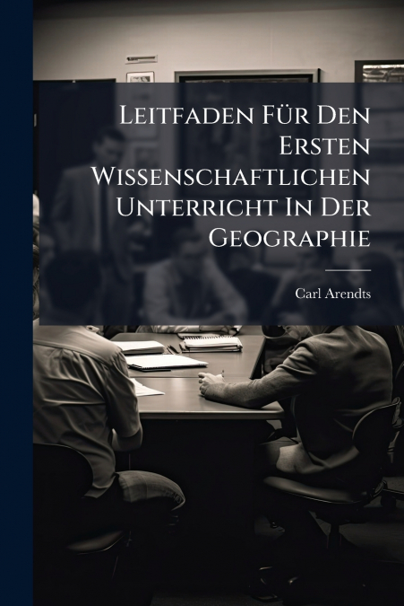 Leitfaden Für Den Ersten Wissenschaftlichen Unterricht In Der Geographie