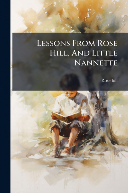 Lessons From Rose Hill, And Little Nannette