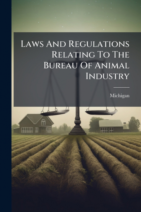 Laws And Regulations Relating To The Bureau Of Animal Industry