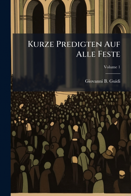 Kurze Predigten Auf Alle Feste; Volume 1