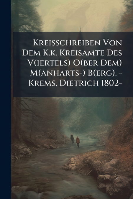 Kreisschreiben Von Dem K.k. Kreisamte Des V(iertels) O(ber Dem) M(anharts-) B(erg). - Krems, Dietrich 1802-