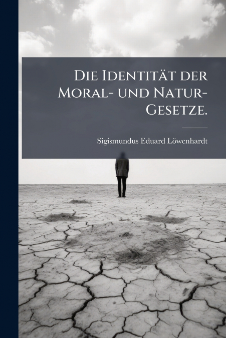 Die Identität der Moral- und Natur-Gesetze.