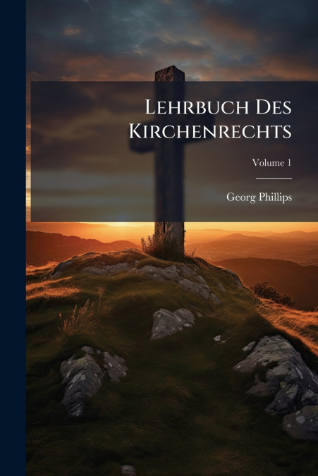 Lehrbuch Des Kirchenrechts; Volume 1