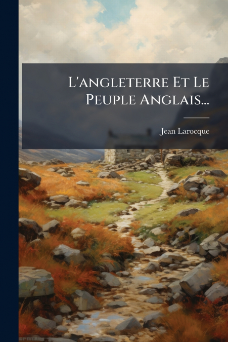 L’angleterre Et Le Peuple Anglais...
