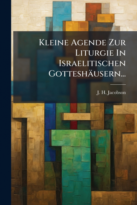Kleine Agende Zur Liturgie In Israelitischen Gotteshäusern...