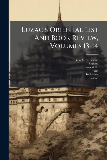 Luzac’s Oriental List And Book Review, Volumes 13-14