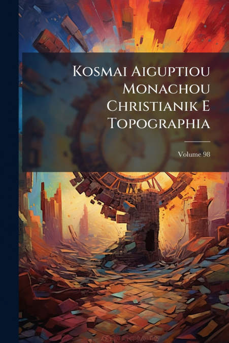 Kosmai Aiguptiou Monachou Christianik E Topographia