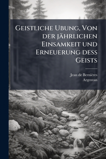 Geistliche Ubung, Von der jährlichen Einsamkeit und Erneuerung deß Geists